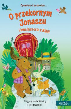 Okadka ksiki - Opowiem ci po drodze... O przekornym Jonaszu i inne historie z Biblii