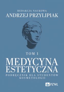 Okadka ksiki - Medycyna estetyczna. Podrcznik dla studentw kosmetologii. Tom 1