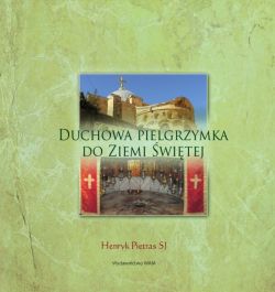 Okadka ksiki - Duchowa pielgrzymka do Ziemi witej