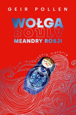 Okadka ksiki - Woga. Meandry Rosji. Ludzie, wydarzenia, historia