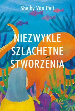 Okadka ksiki - Niezwykle szlachetne stworzenia