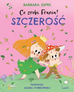 Okadka ksiki - Co zrobi Frania? (Tom 6). Szczero. Co zrobi Frania? Tom 6