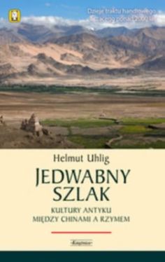 Okadka ksiki - Jedwabny szlak. Kultury antyku midzy Chinami a Rzymem