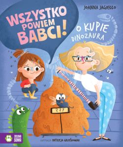 Okadka ksiki - Wszystko powiem babci! O kupie dinozaura