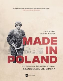 Okadka ksiki - Made in Poland. Wspomnienia onierza Kedywu Stanisawa Likiernika