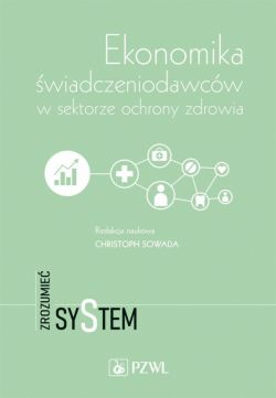 Okadka ksiki - Ekonomika wiadczeniodawcw w sektorze ochrony zdrowia. Zrozumie system