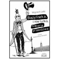 Okadka ksiki - Bazyliszka, i nie tylko historia prawdziwa