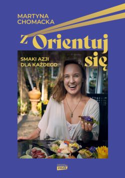 Okadka ksiki - zOrientuj si! Smaki Azji dla kadego