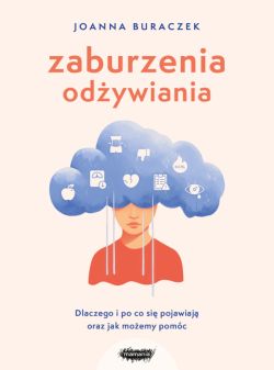 Okadka ksiki - Zaburzenia odywiania. Dlaczego i po co si pojawiaj oraz jak moemy pomc