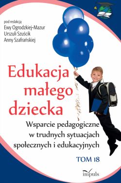 Okadka ksiki - Edukacja maego dziecka. Tom 18. Wsparcie pedagogiczne w trudnych sytuacjach spoecznych i edukacyjnych