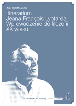 Okadka ksiki - Itinerarium Jeana‐François Lyotarda. Wprowadzenie do filozofii XX wieku