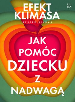 Okadka ksiki - Jak pomc dziecku z nadwag. Efekt Klimasa