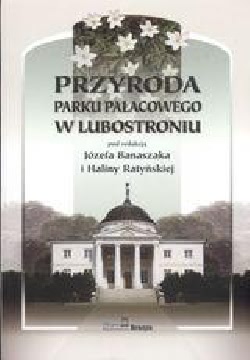 Okadka ksiki - Przyroda parku paacowego w Lubostroniu