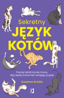 Okadka ksiki - Sekretny jzyk kotw. Poznaj tajniki kociej mowy, aby lepiej zrozumie swojego pupila