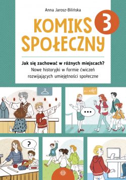 Okadka ksiki - Komiks spoeczny 3. Jak si zachowa w rnych miejscach? Nowe historyjki w formie wicze rozwijajcych umiejtnoci spoeczne