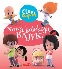 Okadka ksiki - Cleo i Cuquin. Nowa kolekcja bajek