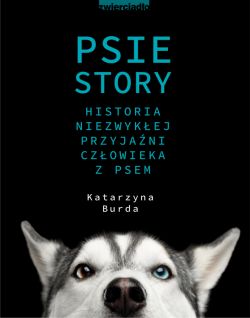 Okadka ksiki - Psie story. Historia niezwykej przyjani czowieka z psem