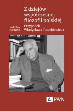 Okadka ksiki - Z dziejw wspczesnej filozofii polskiej. Przypadek Wadysawa Tatarkiewicza