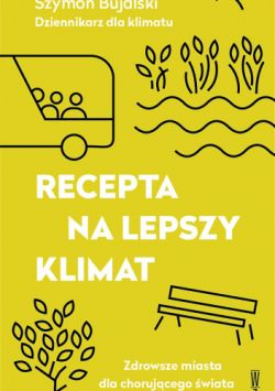 Okadka ksiki - Recepta na lepszy klimat. Zdrowsze miasta dla chorujcego wiata