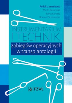 Okadka ksiki - Instrumentarium i techniki zabiegw operacyjnych w transplantologii