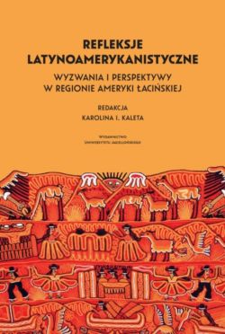 Okadka ksiki - Refleksje latynoamerykanistyczne. Wyzwania i perspektywy w regionie Ameryki aciskiej