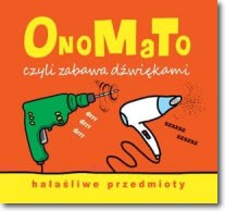 Okadka ksiki - OnoMaTo czyli zabawa dwikami. Haaliwe przedmioty