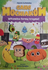 Okadka ksiki - Gang Mocniakw. Witamina form trzyma