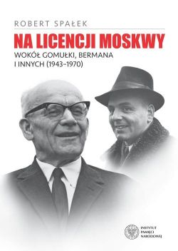 Okadka ksiki - Na licencji Moskwy. Wok Gomuki, Bermana i innych (1943-1970)