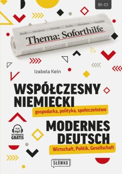 Okadka ksiki - Wspczesny niemiecki: gospodarka, polityka, spoeczestwo. Modernes Deutsch: Wirtschaft, Politik, Gesellschaft