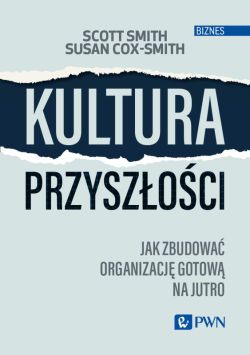 Okadka ksiki - Kultura przyszoci. Jak zbudowa organizacj gotow na jutro