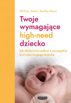 Okadka ksiki - Twoje wymagajce HIGH-NEED dziecko.