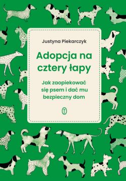 Okadka ksiki - Adopcja na cztery apy. Jak zaopiekowa si psem i da mu bezpieczny dom