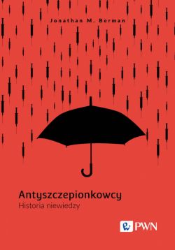 Okadka ksiki - Antyszczepionkowcy. Historia niewiedzy