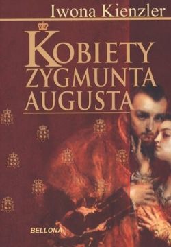 Okadka ksiki - Kobiety Zygmunta Augusta