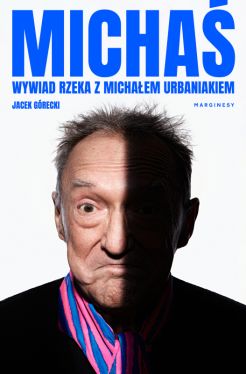 Okadka ksiki - Micha. Wywiad rzeka z Michaem Urbaniakiem