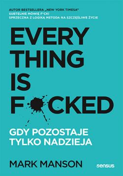 Okadka ksiki - Everything is F*cked. Gdy pozostaje tylko nadzieja