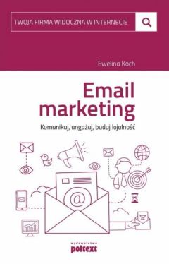 Okadka ksiki - Email marketing. Komunikuj, angauj, buduj lojalno