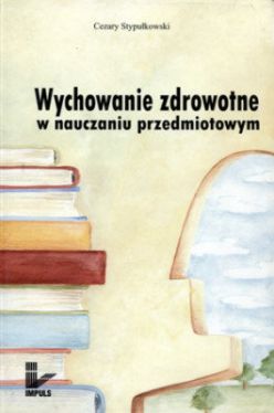 Okadka ksiki - Wychowanie zdrowotne w nauczaniu przedmiotowym