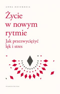 Okadka ksiki - ycie w nowym rytmie. Jak przezwyciy lk i stres