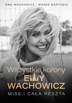 Okadka ksiki - Wszystkie korony Ewy Wachowicz