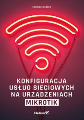 Okadka ksiki - Konfiguracja usug sieciowych na urzdzeniach MikroTik