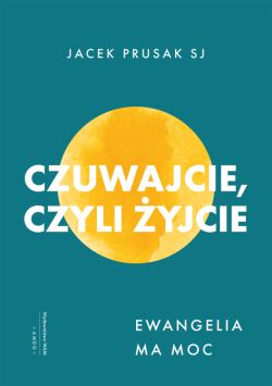 Okadka ksiki - Czuwajcie, czyli yjcie. Ewangelia ma moc