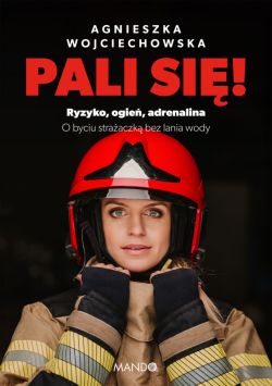 Okadka ksiki - Pali si!. Ryzyko, ogie, adrenalina