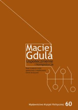 Okadka ksiki - Uspoecznienie i kompozycja. Dwie tradycje myli spoecznej a wspczesne teorie krytyczne