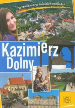 Okadka ksiki - Kazimierz Dolny Przewodnik po miecie i okolicach