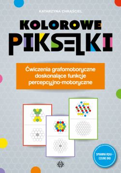 Okadka ksiki - Kolorowe pikselki. wiczenia grafomotoryczne doskonalce funkcje percepcyjno-motoryczne