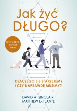 Okadka ksiki - Jak y dugo? Dlaczego si starzejemy i czy naprawd musimy?