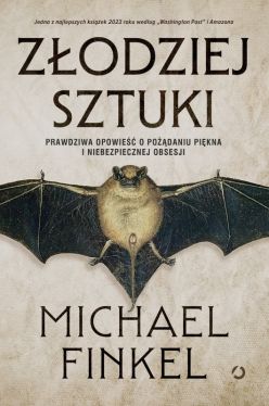 Okadka ksiki - Zodziej sztuki. Prawdziwa opowie o podaniu pikna i niebezpiecznej obsesji