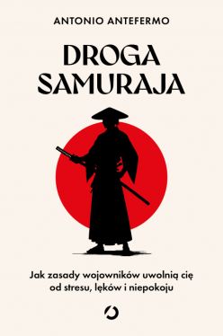 Okadka ksiki - Droga samuraja. Jak zasady wojownikw uwolni ci od stresu, lkw i niepokoju