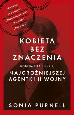 Okadka ksiki - Kobieta bez znaczenia. Historia Virginii Hall, najgroniejszej agentki II Wojny